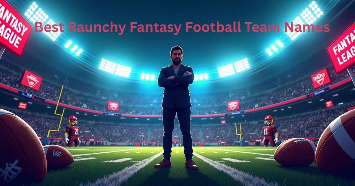 1000-Best-Raunchy-Fantasy-Football-Team-Names-Funny-Dirty-Creative-for-2025.